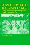 Hayano, David M: Road Through the Rain Forest: Living Anthropology in Highland Papua New Guinea Hayano, David M: Road Through the Rain Forest: Living Anthropology in Highland Papua New Guinea