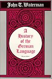 History of the German Language: With Special Reference to the Cultural and Social Forces That Shaped the Standard Literary Language (0881335908) by Waterman, John T. Waterman, John T.: History of the German Language: With Special Reference to the Cultural and Social Forces That Shaped the Standard Literary Language