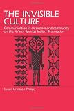 Philips, Susan Urmston: The Invisible Culture: Communication in Classroom and Community on the Warm Springs Indian Reservation