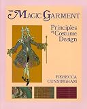 Cunningham, Rebecca: The Magic Garment: Principles of Costume Design Cunningham, Rebecca: The Magic Garment: Principles of Costume Design