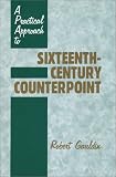 A Practical Approach to Sixteenth-Century Counterpoint (0881338524) by Gauldin, R. Gauldin, R.: A Practical Approach to Sixteenth-Century Counterpoint