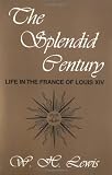 Lewis, W.H.: The Splendid Century: Life in the France of Louis XIV