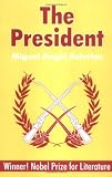 Asturias, Miguel Angel: The President Asturias, Miguel Angel: The President