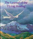 White, Celeste: The Legend of the Flying Hotdog White, Celeste: The Legend of the Flying Hotdog