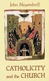 Meyendorff, John: Catholicity and the Church Meyendorff, John: Catholicity and the Church