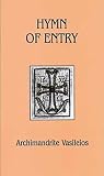 Vaseleios, Archimandrite: Hymn of Entry: Liturgy and Life in the Orthodox Church Vaseleios, Archimandrite: Hymn of Entry: Liturgy and Life in the Orthodox Church