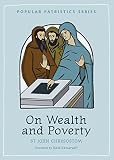 St. John Chrysostom: On Wealth and Poverty