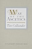 Colliandor, Tito: The Way of the Ascetics: The Ancient Tradition of Discipline and Inner Growth Colliandor, Tito: The Way of the Ascetics: The Ancient Tradition of Discipline and Inner Growth