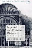 Meyendorff, John: Imperial Unity and Christian Divisions Vol. II: The Church 450-680 Ad Meyendorff, John: Imperial Unity and Christian Divisions Vol. II: The Church 450-680 Ad