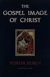 Kesich, Veselin: The Gospel Image of Christ Kesich, Veselin: The Gospel Image of Christ