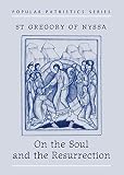 Gregory, of Nyssa, St: On the Soul and the Resurrection: St Gregory of Nyssa