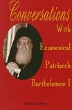 Clement, Olivier: Conservations With Ecumenical Patriarch Bartholomew I Clement, Olivier: Conservations With Ecumenical Patriarch Bartholomew I