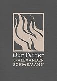 Schmemann, Alexander: Our Father
