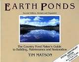 Matson, Tim: Earth Ponds: The Country Pond Maker's Guide to Building, Maintenance and Restoration