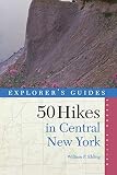 Ehling, William: Fifty Hikes in Central New York: Hikes and Backpacking Trips from the Western Adirondacks to the Finger Lakes