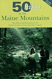 Chunn, Cloe: 50 Hikes in the Maine Mountains: Day Hikes and Backpacks in the Fabled Northern Peaks and Lake Country Chunn, Cloe: 50 Hikes in the Maine Mountains: Day Hikes and Backpacks in the Fabled Northern Peaks and Lake Country