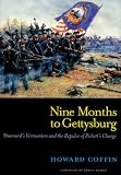 Coffin, Howard: Nine Months to Gettysburg : Stannard's Vermonters and the Repulse of Pickett's Charge