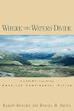 Berger, Karen: Where the Waters Divide: A 3,000-Mile Trek Along America's Continental Divide
