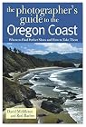 The Photographer's Guide to the Oregon Coast: Where to Find Perfect Shots and How to Take Them