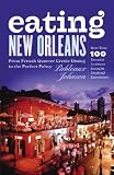 Johnson, Pableaux: Eating New Orleans: From French Quarter Creole Dining To The Perfect Poboy Johnson, Pableaux: Eating New Orleans: From French Quarter Creole Dining To The Perfect Poboy