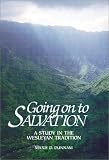Dunnam, Maxie D.: Going on to Salvation: A Study in the Wesleyan Tradition Dunnam, Maxie D.: Going on to Salvation: A Study in the Wesleyan Tradition