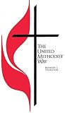 Thurston, Branson L.: The United Methodist Way Thurston, Branson L.: The United Methodist Way