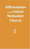 [???]: Affirmations of the United Methodist Church: Beliefs and Convictions of the United Methodist Church from the 1996 Book of Discipline