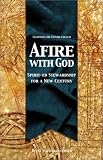 Schwarzentraub, Betsy: Afire With God: Spirit-Ed Stewardship for a New Century Schwarzentraub, Betsy: Afire With God: Spirit-Ed Stewardship for a New Century