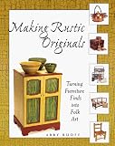 Ruoff, Abby: Making Rustic Originals: Turning Furniture Finds into Folk Art