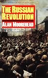 Moorehead, Alan: The Russian Revolution