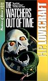 Lovecraft, H. P.: The Watchers Out of Time Lovecraft, H. P.: The Watchers Out of Time