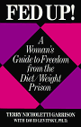 Garrison, Terry Nicholetti: Fed-Up: A Woman's Guide to Freedom from the Diet/Weight Prison Garrison, Terry Nicholetti: Fed-Up: A Woman's Guide to Freedom from the Diet/Weight Prison