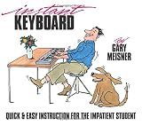 Instant Keyboard: Quick and Easy Instruction for the Impatient Student (0881886246) by Meisner, Gary Meisner, Gary: Instant Keyboard: Quick and Easy Instruction for the Impatient Student