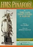Gilbert, W. S.: H.M.S. Pinafore: Or the Lass That Loved a Sailor