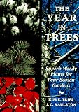 Tripp, Kim E.: The Year in Trees : Superb Woody Plants for Four-Season Gardens