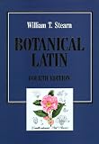 Stearn, William T.: Botanical Latin: History, Grammar, Syntax, Terminology and Vocabulary Stearn, William T.: Botanical Latin: History, Grammar, Syntax, Terminology and Vocabulary