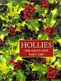 Galle, Fred C.: Hollies: The Genus Ilex