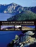 Bishop, Ellen Morris: In Search of Ancient Oregon: A Geological and Natural History Bishop, Ellen Morris: In Search of Ancient Oregon: A Geological and Natural History
