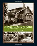 Classic Houses Of Seattle: High Style To Vernacular, 1870-1950 (0881927171) by Swope, Caroline T. Swope, Caroline T.: Classic Houses Of Seattle: High Style To Vernacular, 1870-1950