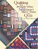 Michell, Marti: Quilting for People Who Still Don't Have Time to Quilt Michell, Marti: Quilting for People Who Still Don't Have Time to Quilt