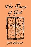 Rabinowitz, Jacob: The Faces of God: Canaanite Mythology As Hebrew Theology
