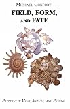 Conforti, Michael: Field, Form And Fate: Patterns In Mind, Nature, and Psyche Conforti, Michael: Field, Form And Fate: Patterns In Mind, Nature, and Psyche