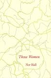 Hall, Nor: Those Women Hall, Nor: Those Women