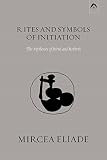 Eliade, Mircea: Rites and Symbols of Initiation: The Mysteries of Birth and Rebirth