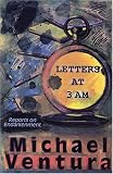 Ventura, Michael: Letters at 3Am: Reports on Endarkenment