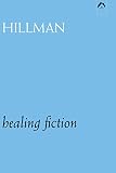 Healing Fiction (0882143638) by Hillman, James Hillman, James: Healing Fiction