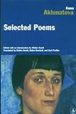 Akhmatova, Anna: Anna Akhmatova: Selected Poems