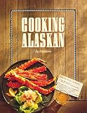 Edited by Alaska Northwest: Cooking Alaskan Edited by Alaska Northwest: Cooking Alaskan