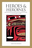 Beck, Mary G.: Heroes and Heroines in Tlingit-Haida Legend Beck, Mary G.: Heroes and Heroines in Tlingit-Haida Legend
