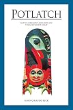 Beck, Mary Giraudo: Potlatch: Native Ceremony and Myth on the Northwest Coast Beck, Mary Giraudo: Potlatch: Native Ceremony and Myth on the Northwest Coast
